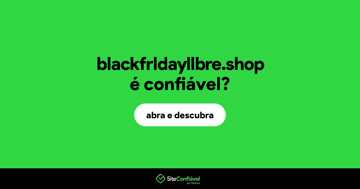 O site blackfrldayllbre.shop é confiável?