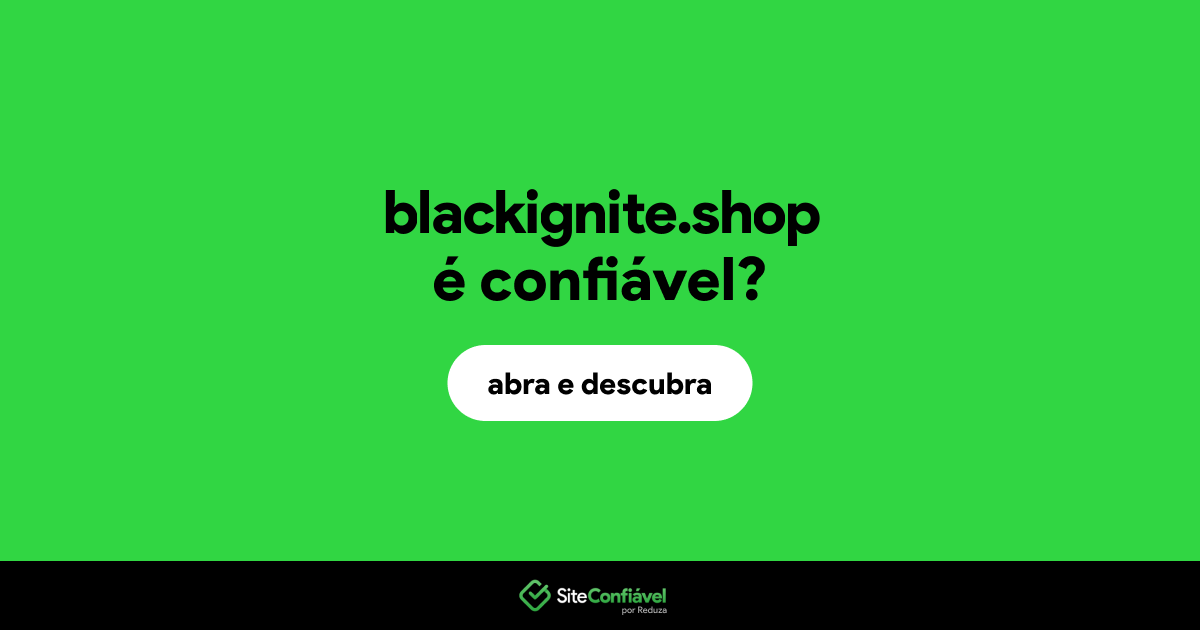 O site blackignite.shop é confiável?