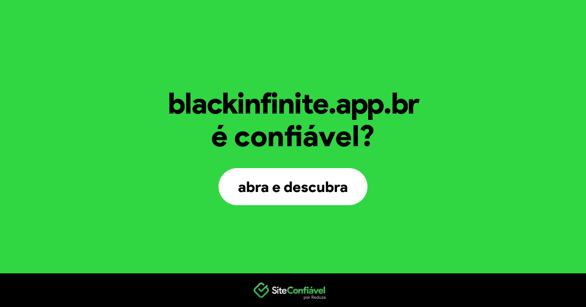 O site blackinfinite.app.br é confiável?
