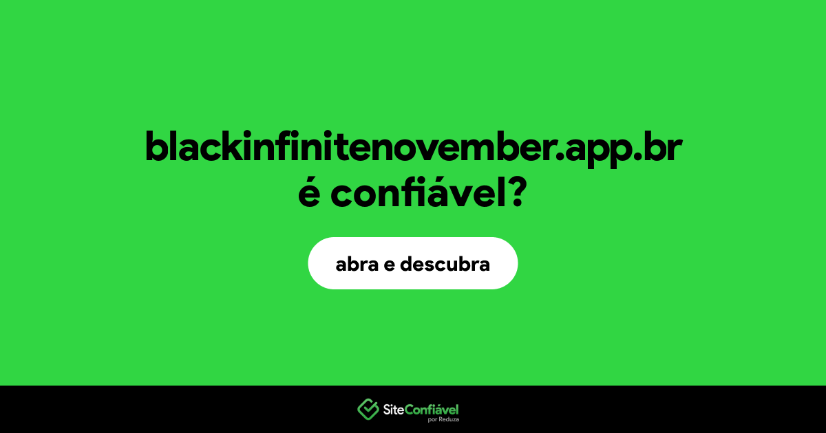 O site blackinfinitenovember.app.br é confiável?