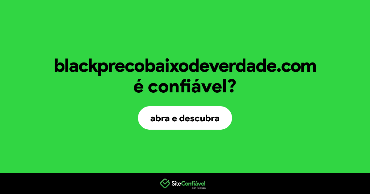 O site blackprecobaixodeverdade.com é confiável?