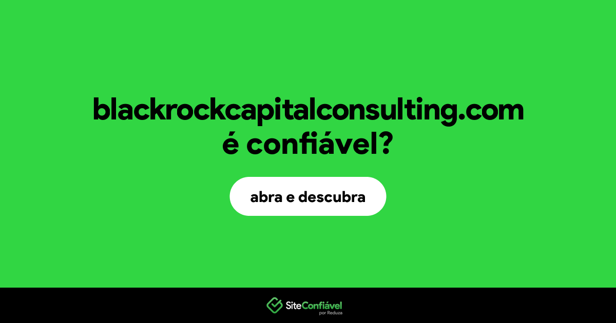 O site blackrockcapitalconsulting.com é confiável?