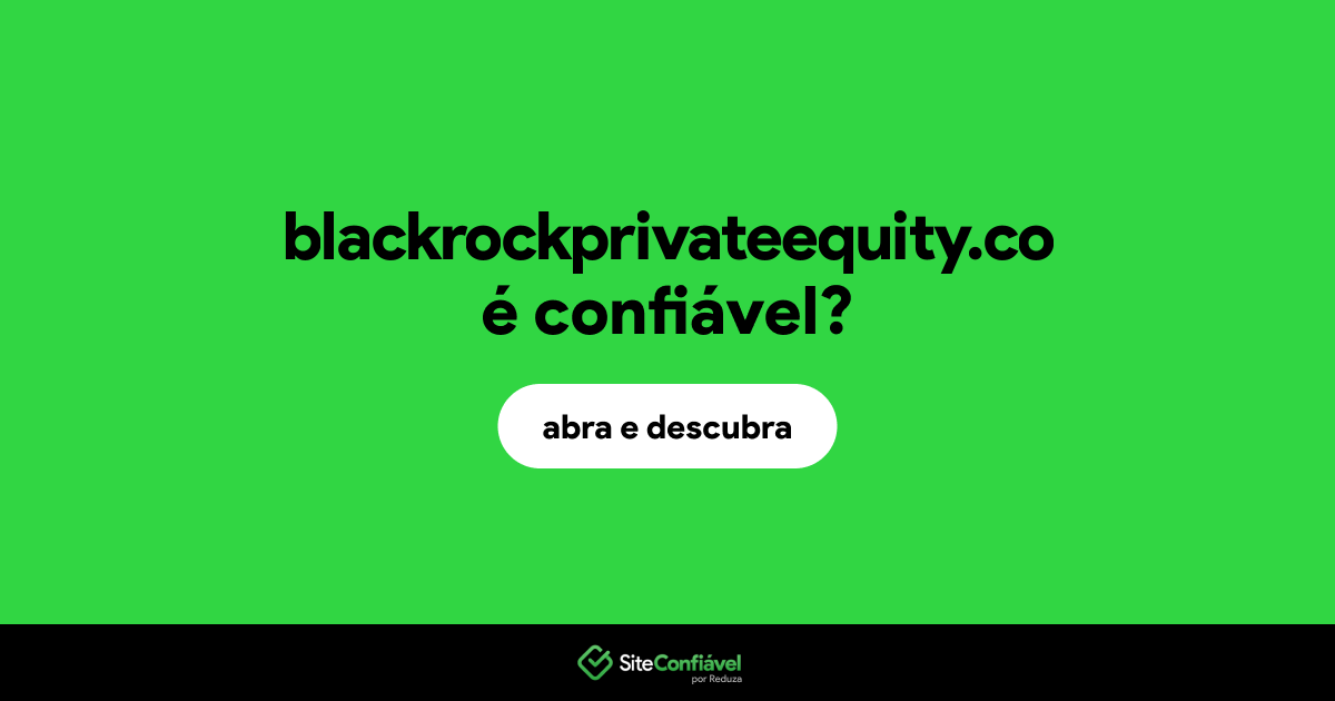 O site blackrockprivateequity.co é confiável?