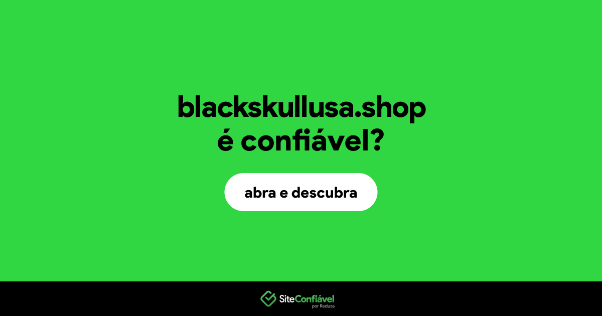 O site blackskullusa.shop é confiável?