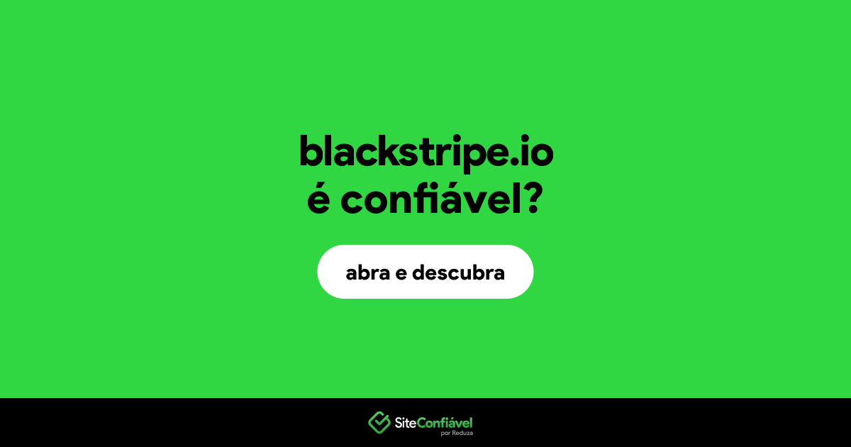 O site blackstripe.io é confiável?