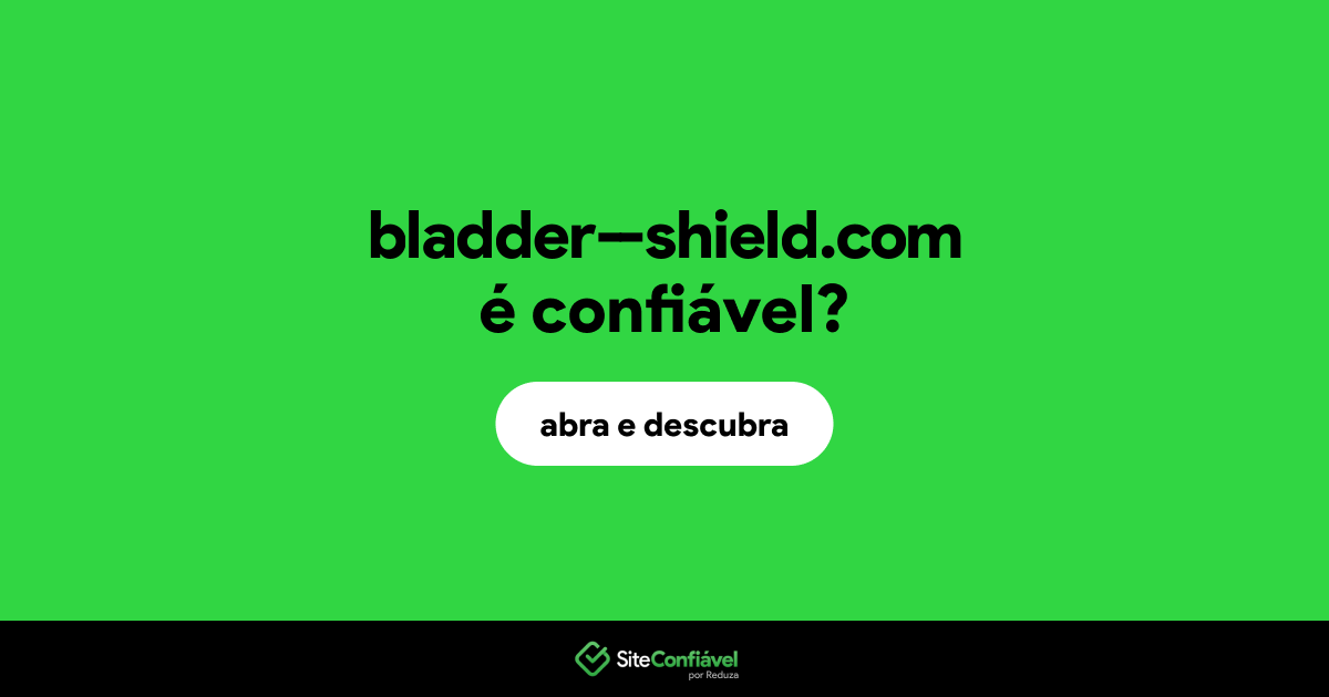 O site bladder--shield.com é confiável?