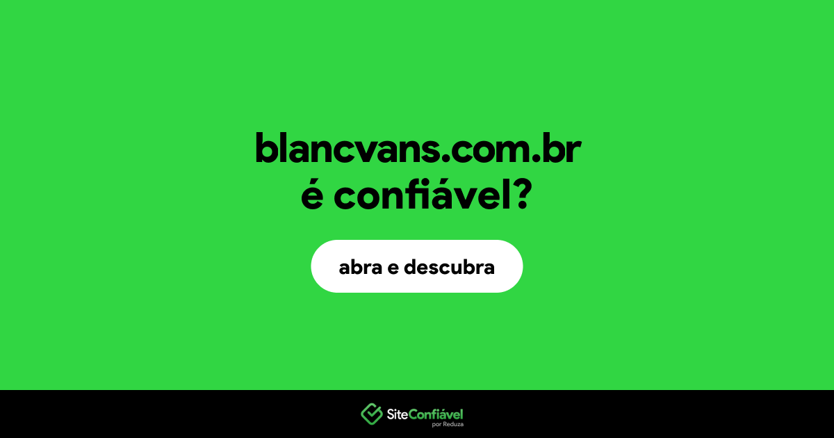 O site blancvans.com.br é confiável?