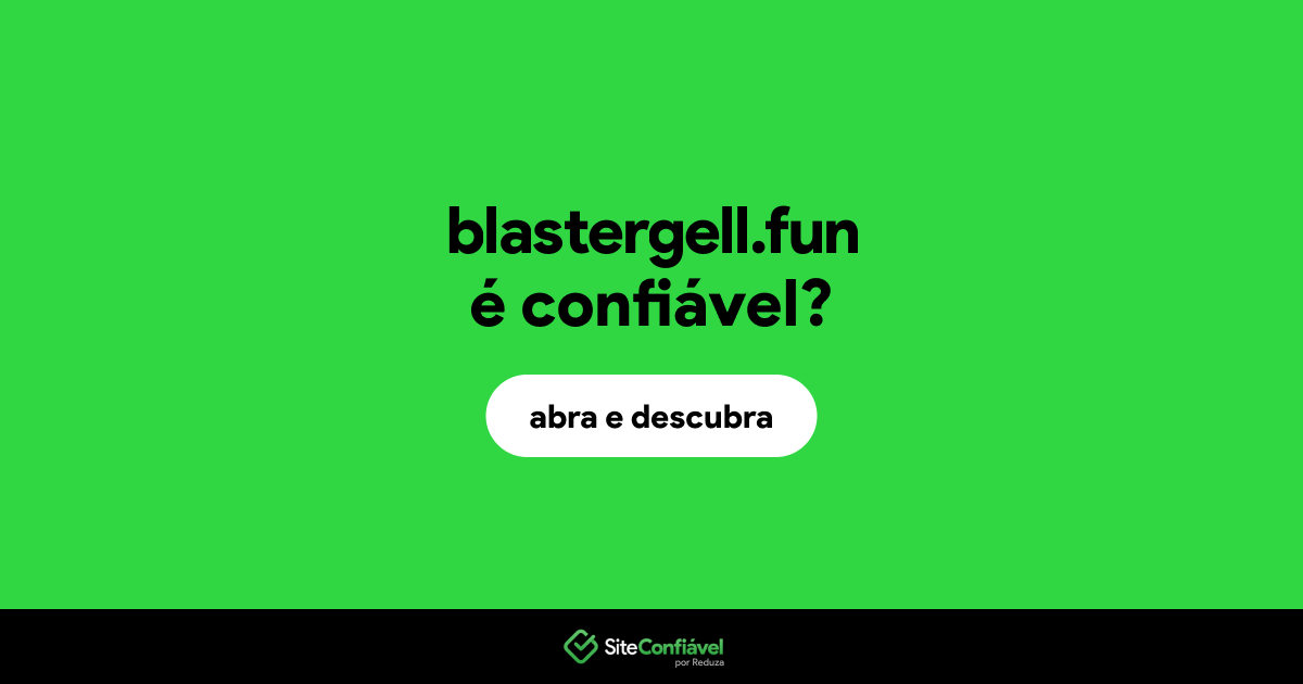 O site blastergell.fun é confiável?