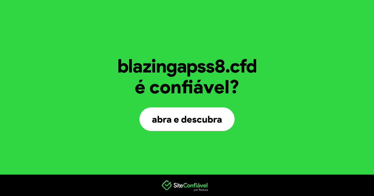 O site blazingapss8.cfd é confiável?