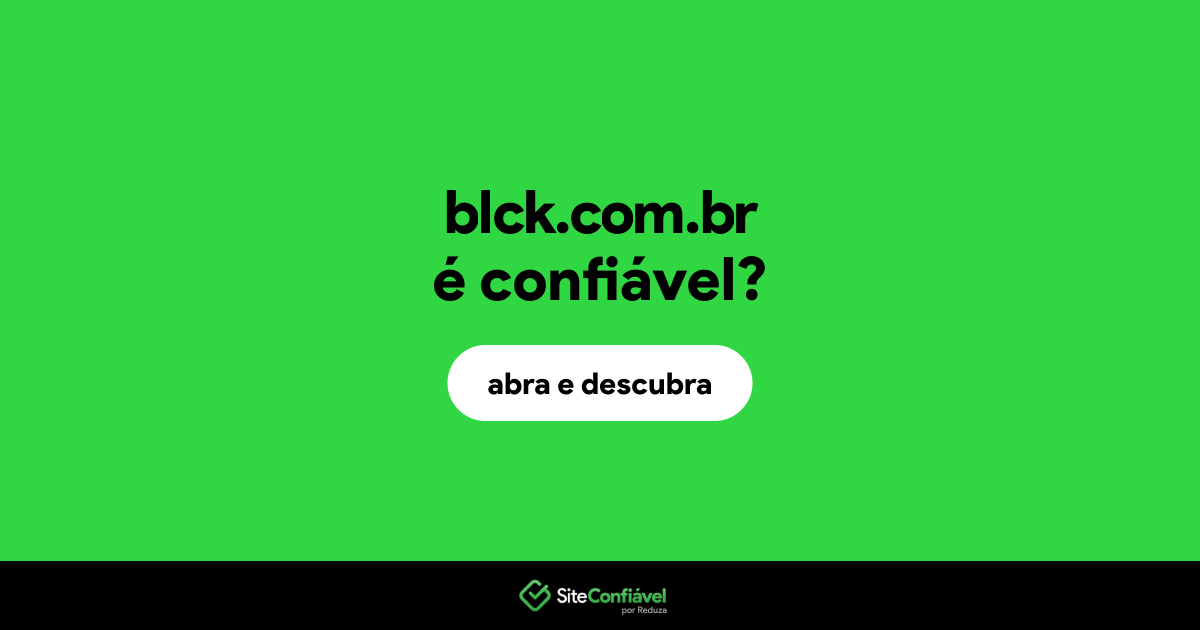 O site blck.com.br é confiável?