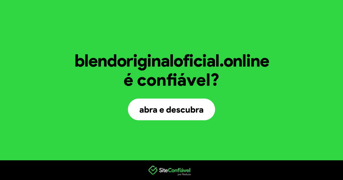 O site blendoriginaloficial.online é confiável?