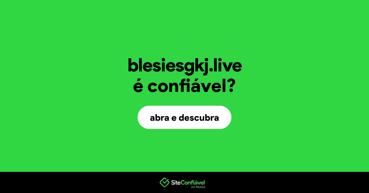 O site blesiesgkj.live é confiável?