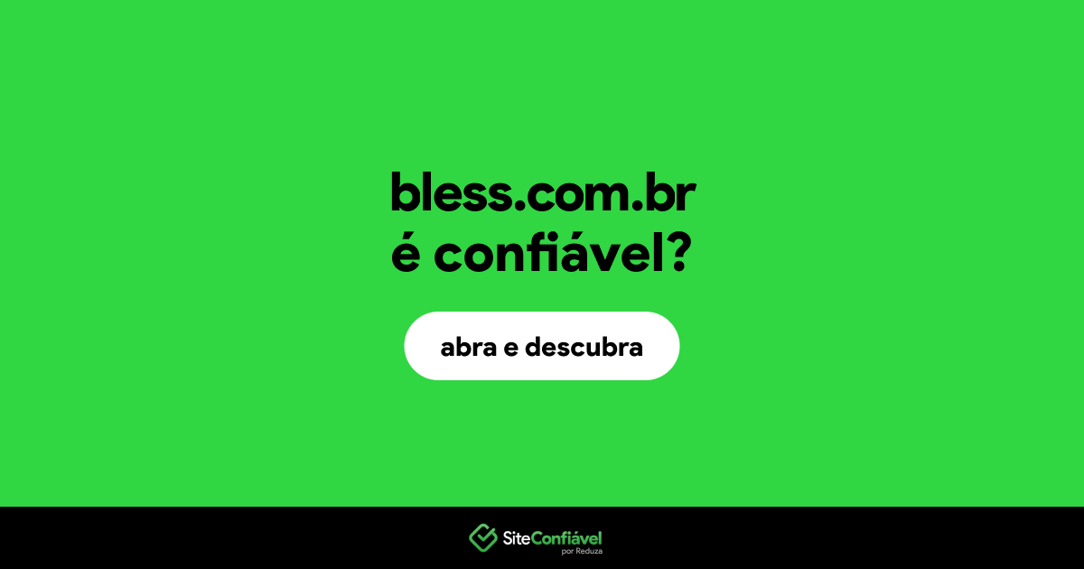 O site bless.com.br é confiável?