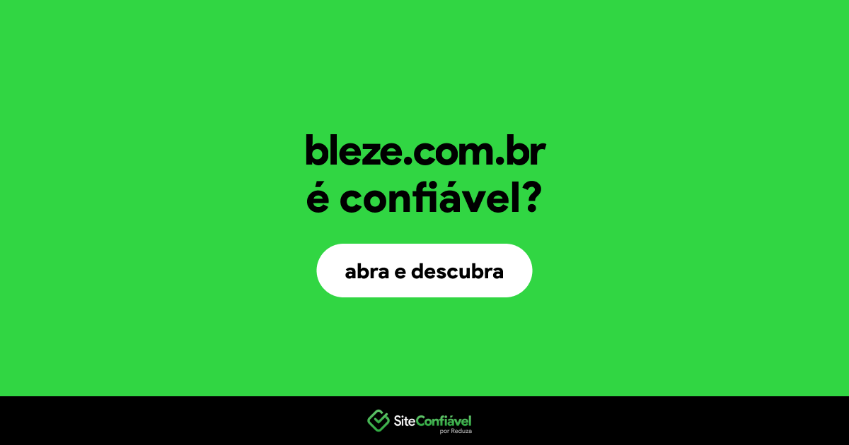 O site bleze.com.br é confiável?