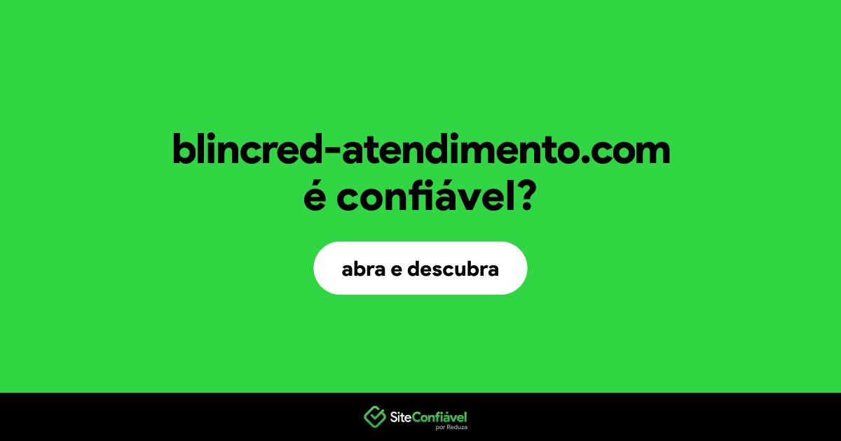 O site blincred-atendimento.com é confiável?