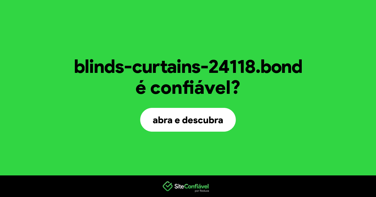 O site blinds-curtains-24118.bond é confiável?