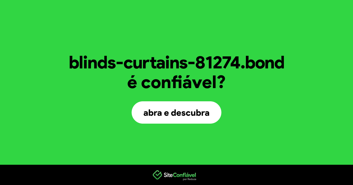 O site blinds-curtains-81274.bond é confiável?
