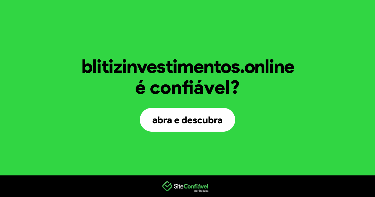 O site blitizinvestimentos.online é confiável?