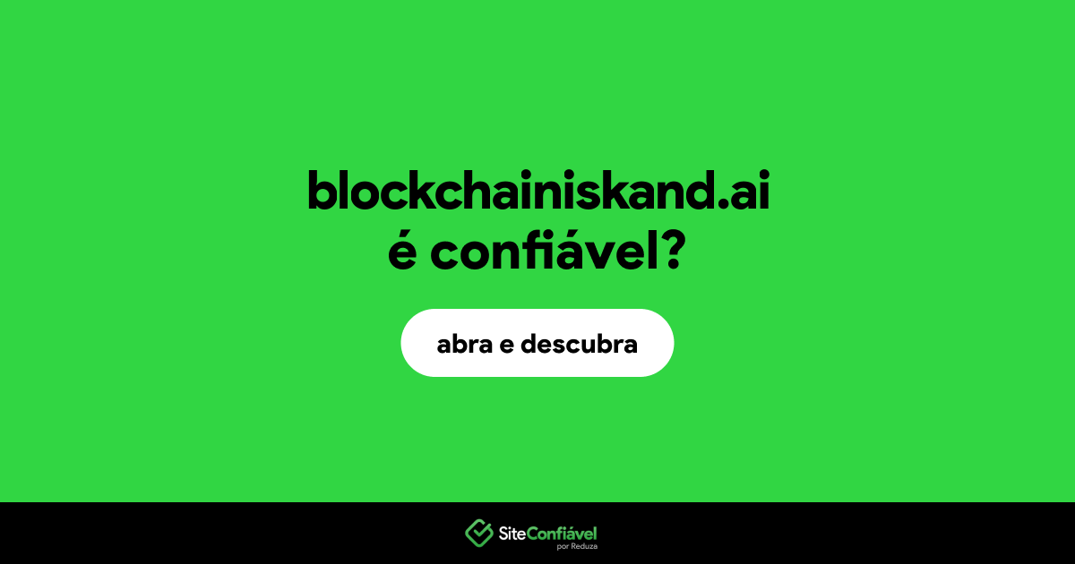 O site blockchainiskand.ai é confiável?
