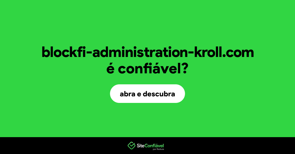 O site blockfi-administration-kroll.com é confiável?