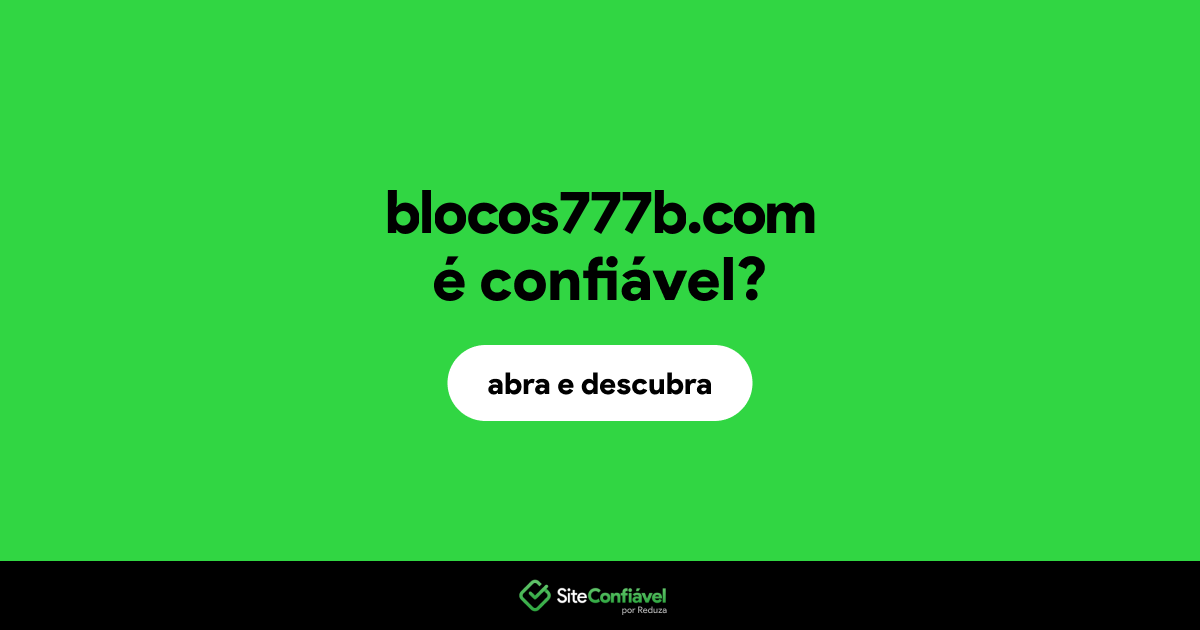 O site blocos777b.com é confiável?