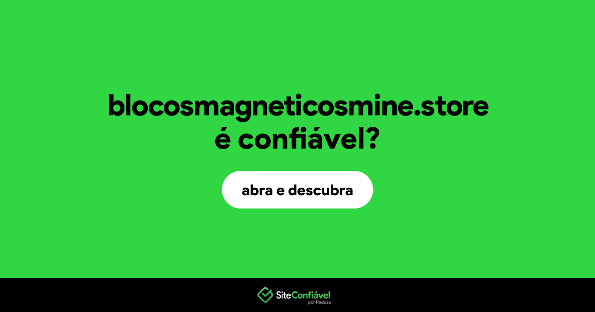 O site blocosmagneticosmine.store é confiável?