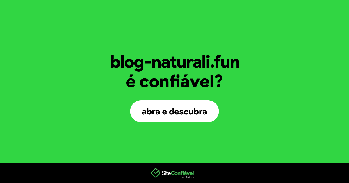 O site blog-naturali.fun é confiável?