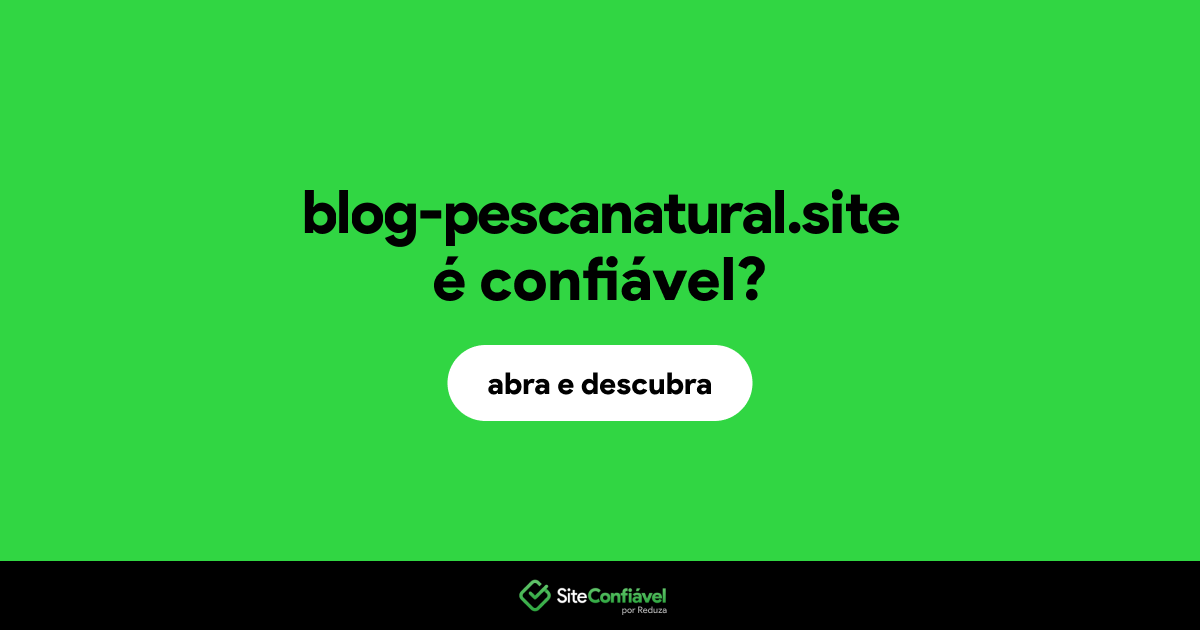 O site blog-pescanatural.site é confiável?