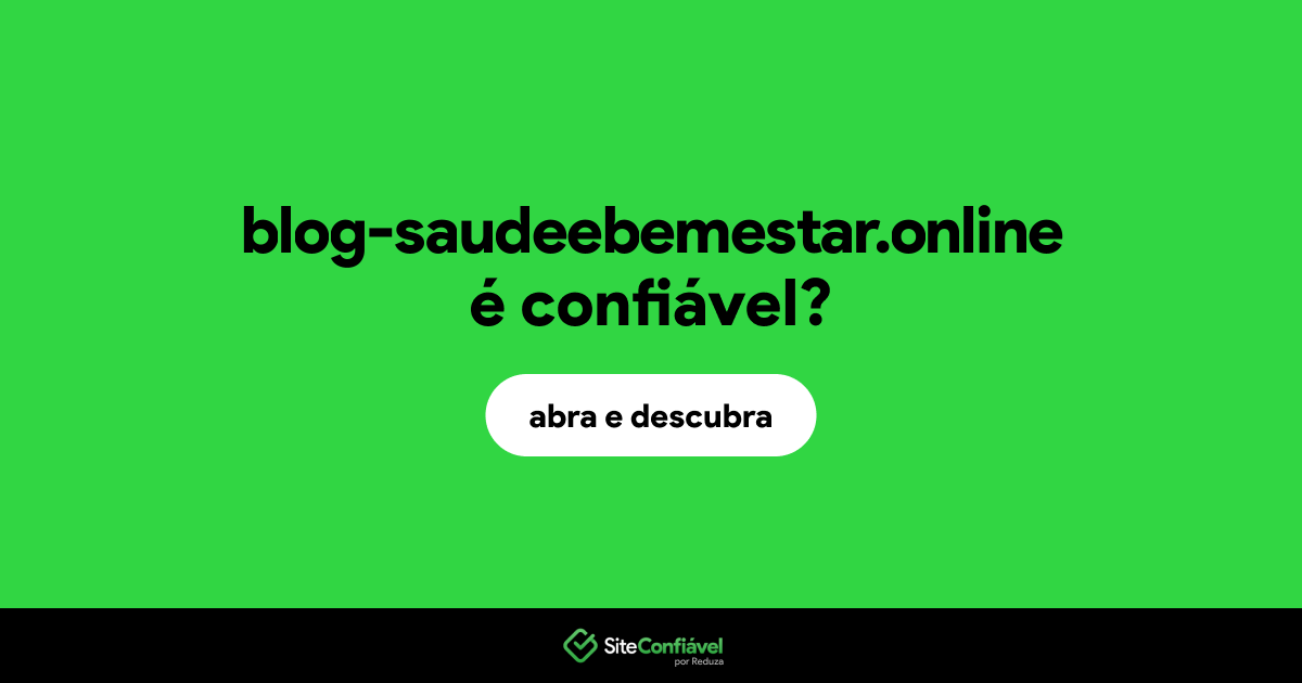 O site blog-saudeebemestar.online é confiável?
