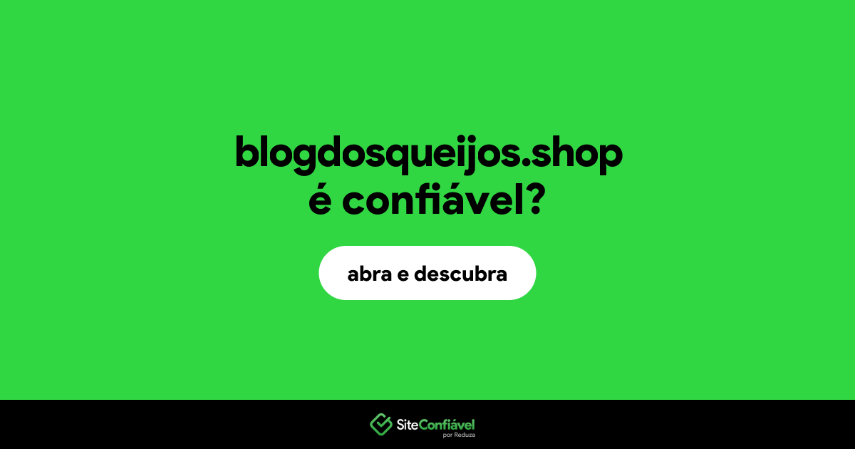 O site blogdosqueijos.shop é confiável?