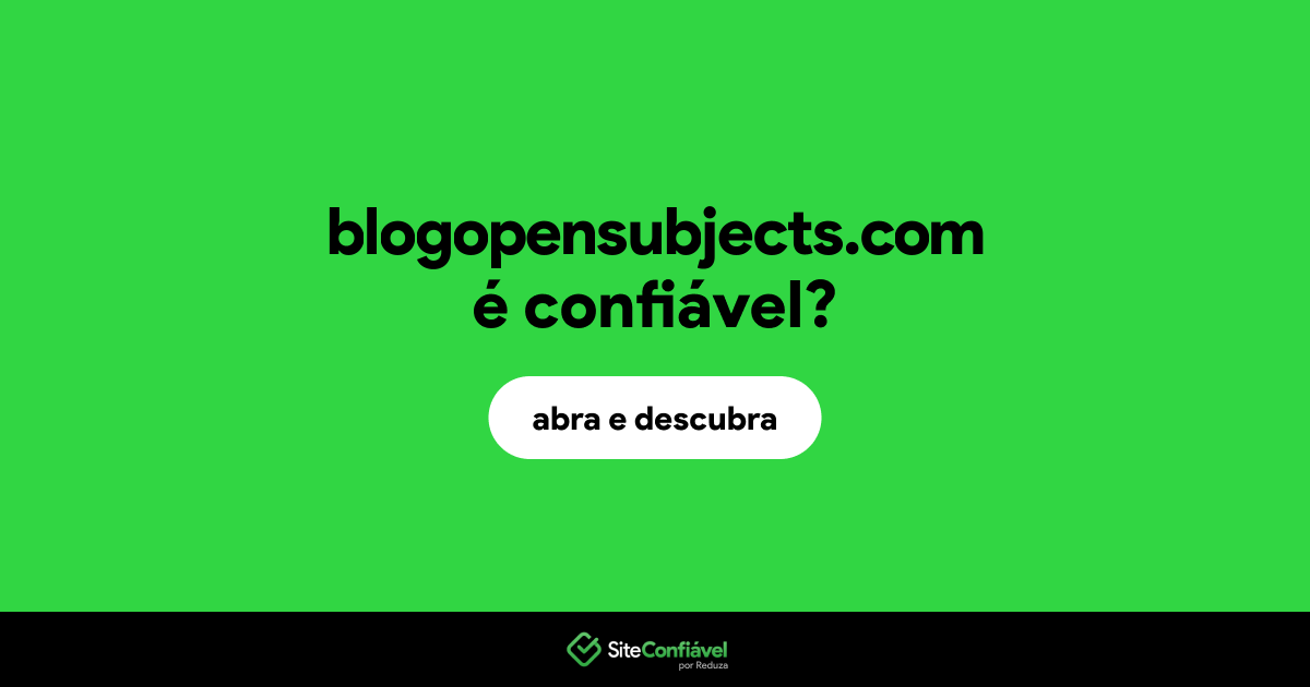 O site blogopensubjects.com é confiável?