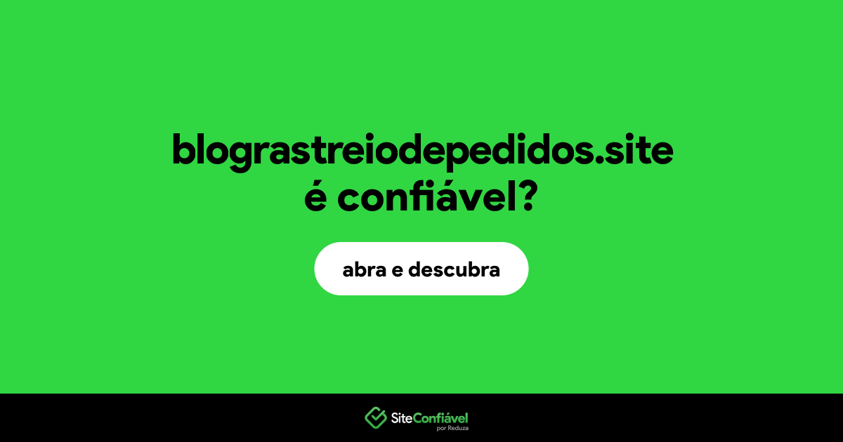O site blograstreiodepedidos.site é confiável?