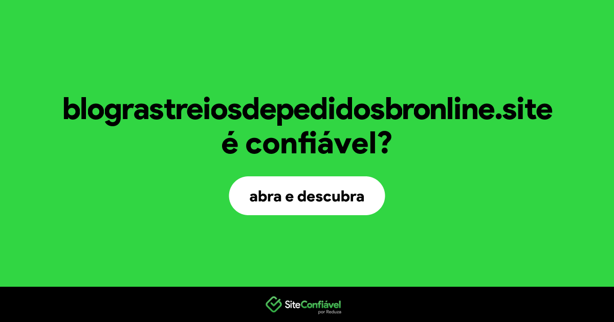O site blograstreiosdepedidosbronline.site é confiável?