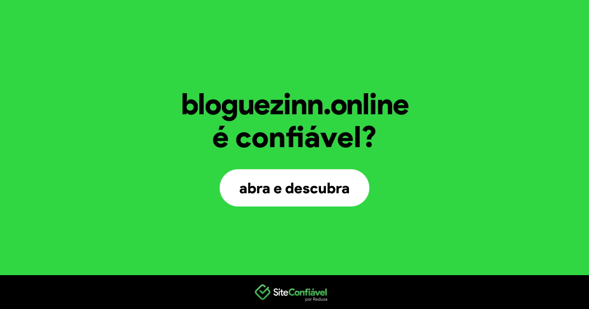 O site bloguezinn.online é confiável?