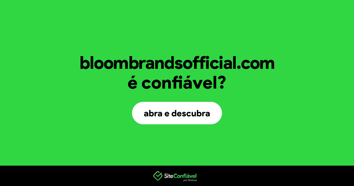 O site bloombrandsofficial.com é confiável?