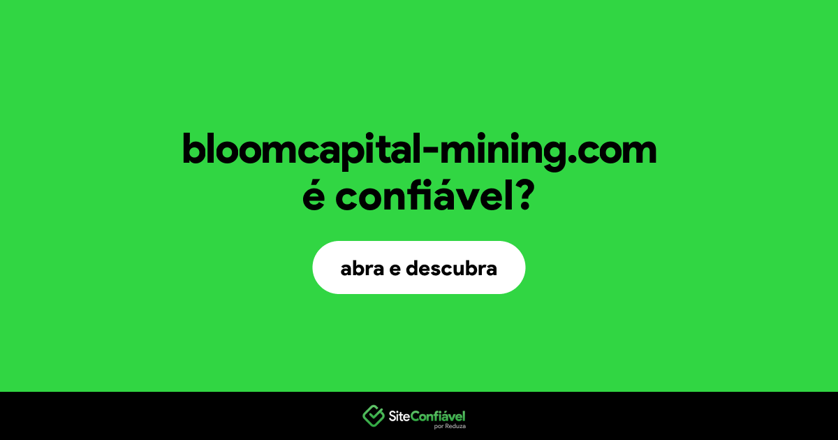 O site bloomcapital-mining.com é confiável?