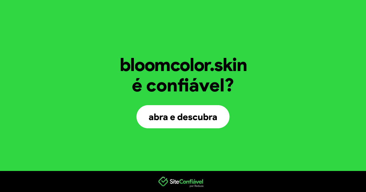 O site bloomcolor.skin é confiável?