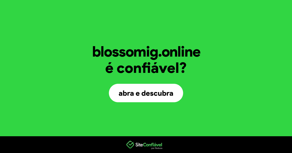 O site blossomig.online é confiável?