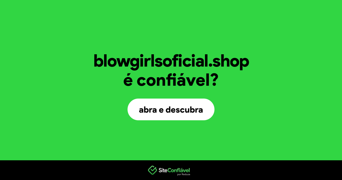 O site blowgirlsoficial.shop é confiável?