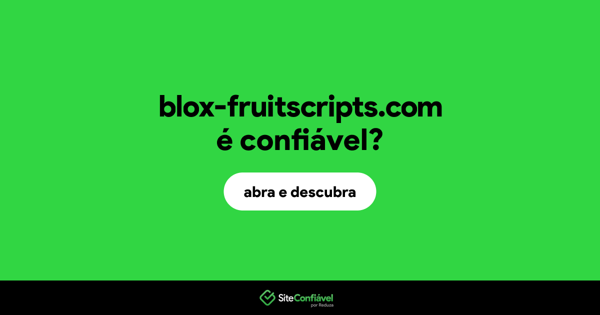 O site blox-fruitscripts.com é confiável?