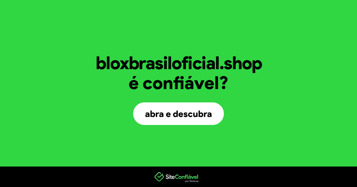 O site bloxbrasiloficial.shop é confiável?