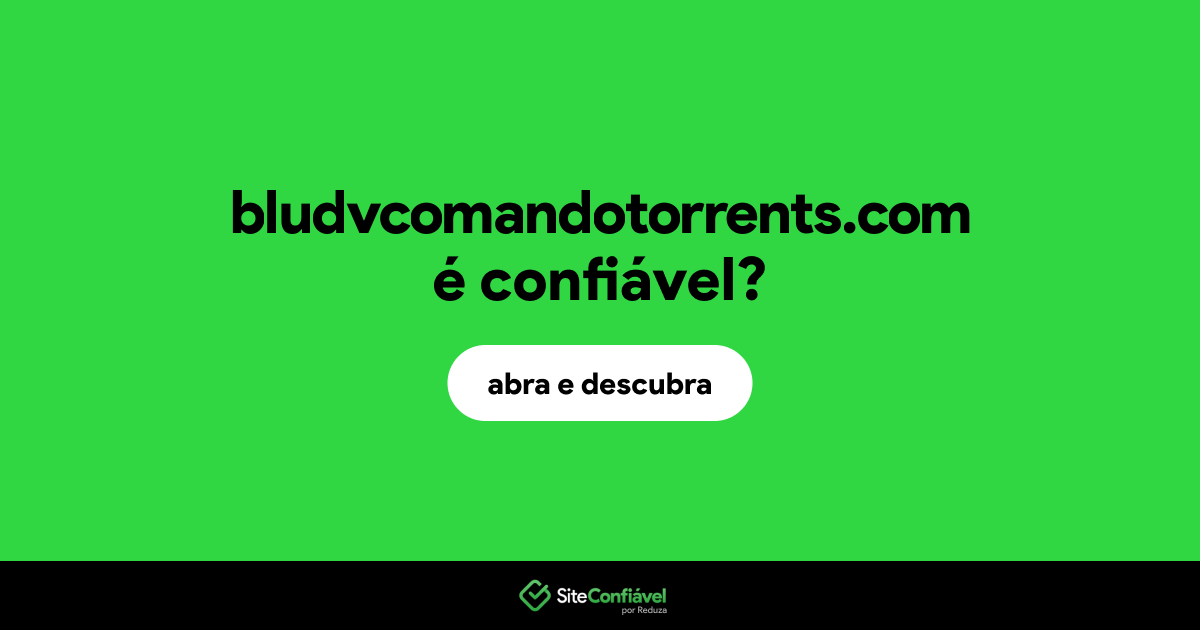 O site bludvcomandotorrents.com é confiável?