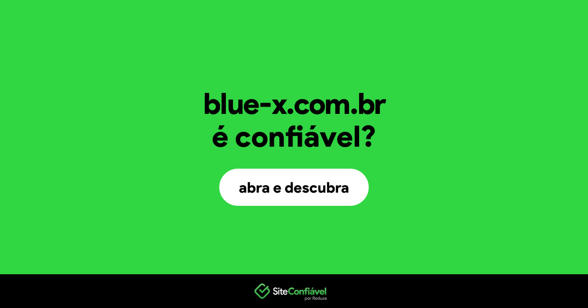 O site blue-x.com.br é confiável?