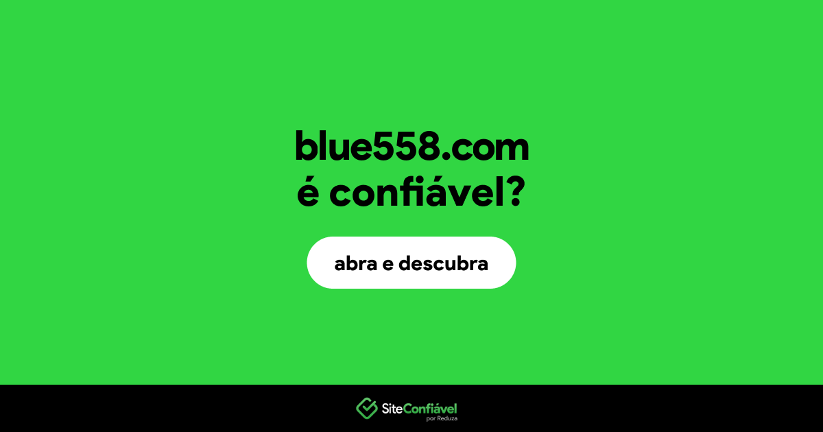 O site blue558.com é confiável?