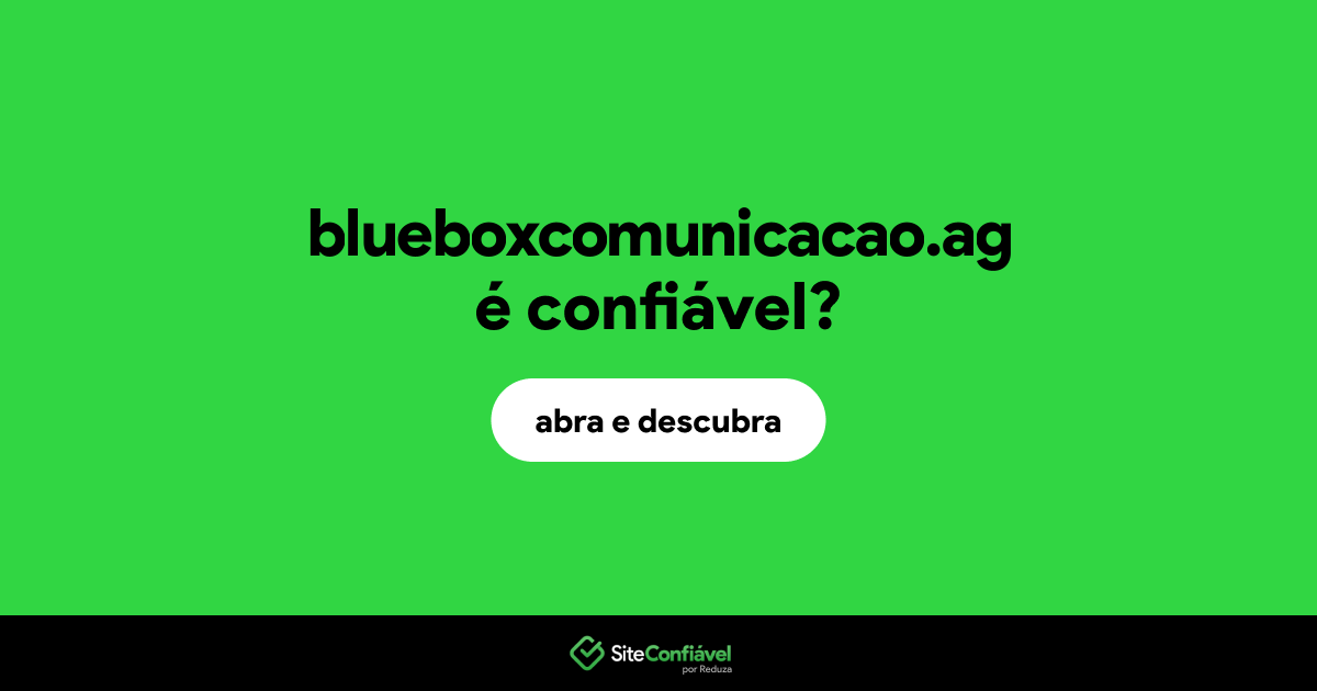 O site blueboxcomunicacao.ag é confiável?