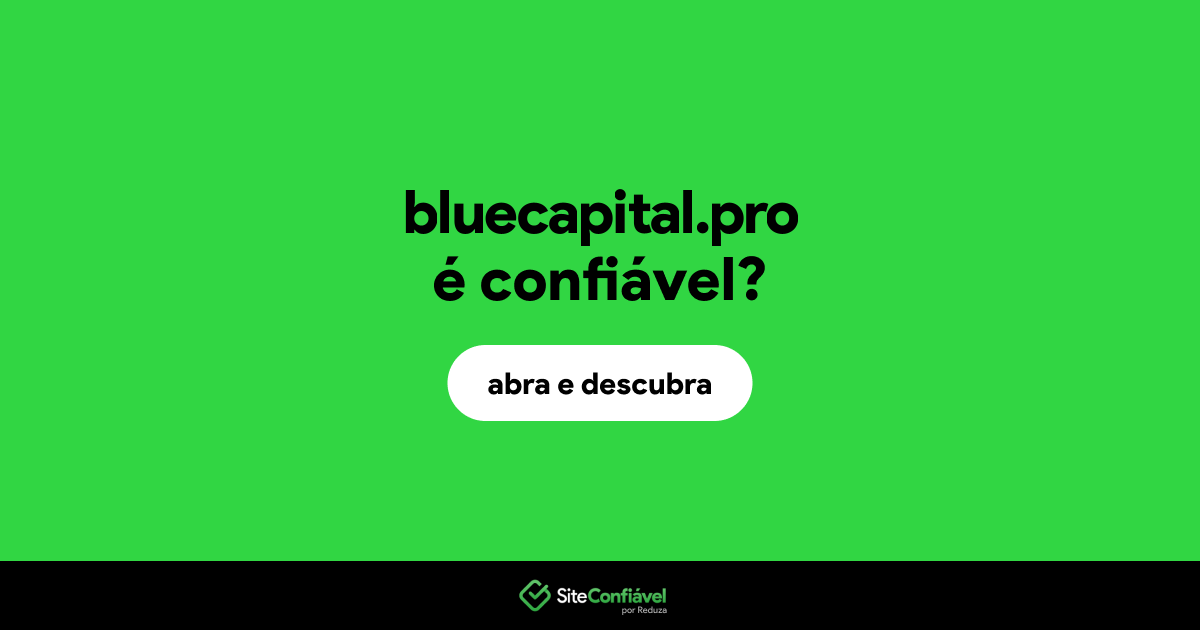 O site bluecapital.pro é confiável?
