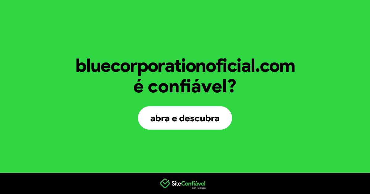 O site bluecorporationoficial.com é confiável?