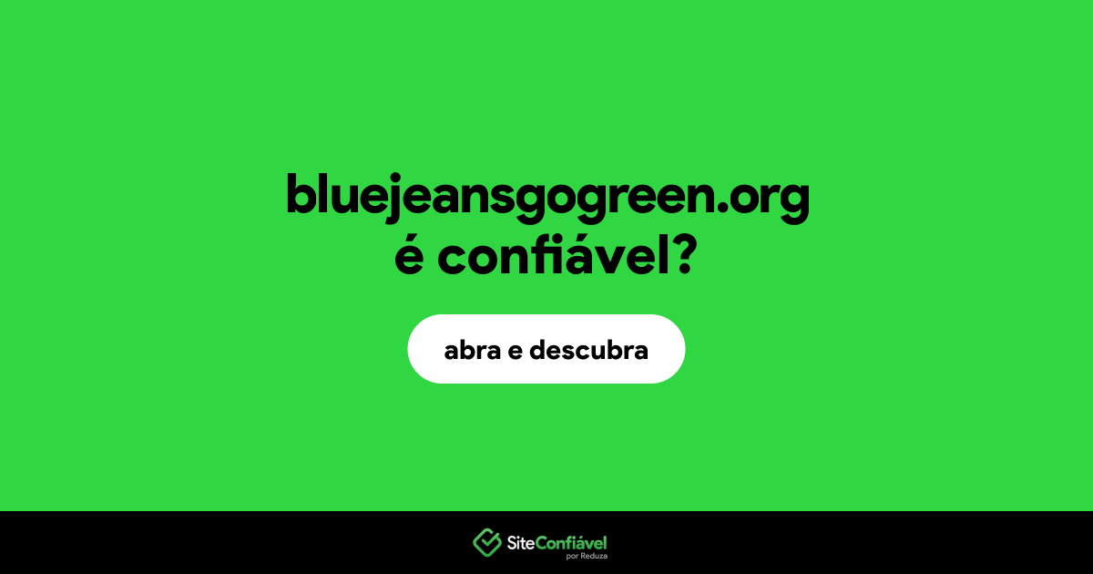 O site bluejeansgogreen.org é confiável?