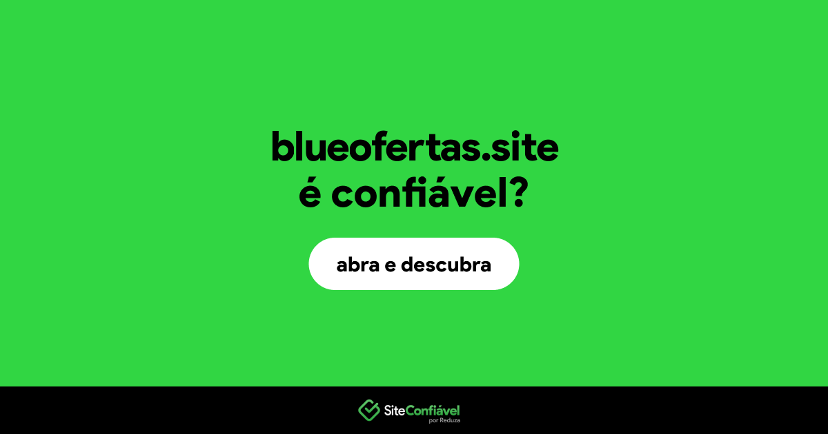 O site blueofertas.site é confiável?