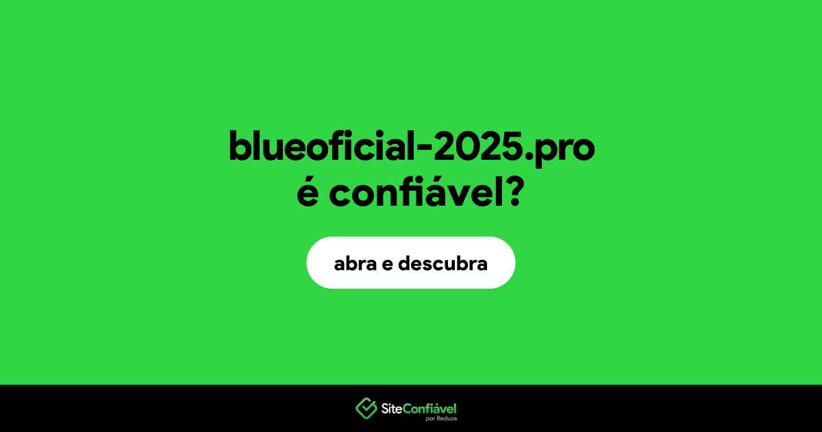 O site blueoficial-2025.pro é confiável?